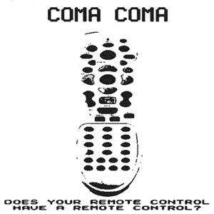 75OL-053 : Coma Coma - Does Your Remote Control Have a Remote Control?