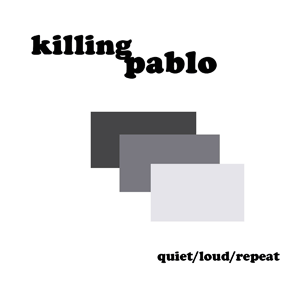75OL-042 : Killing Pablo - Quiet/Loud/Repeat