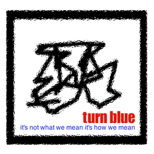 75OL-044 : Turn Blue - It's Not What We Mean It's How We Mean