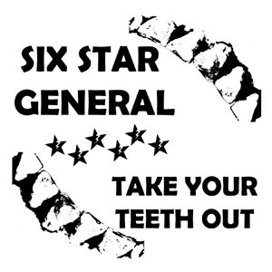 75OL-085 : Six Star General - Take Your Teeth Out