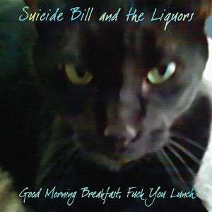 75OL-107 : Suicide Bill and The Liquors - Good Morning Breakfast, Fuck You Lunch!